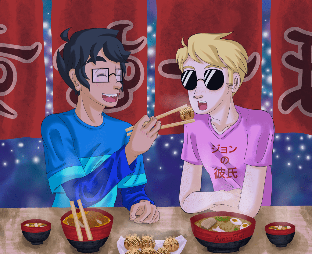 A drawing of John and Dave on a date.  They appear to be at a Japanese food stall, John ordered katsudon while Dave ordered ramen.  They both have miso soup as a side and a plate of takoyaki to split.  John is feeding Dave a takoyaki ball with a grin.  Here's a bonus for those who can hear the ALT Text: Dave's shirt reads "John's Boyfriend" in Japanese, and the hiragana on the banner behind them reads "Home" (as in the beginning of "Homestuck).